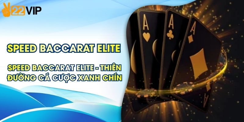 Speed Baccarat Elite - Thiên Đường Cá Cược Xanh Chín