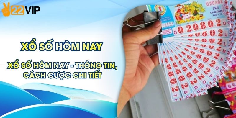 Xổ Số Hôm Nay - Cập Nhật Thông Tin Và Cách Cược Chi Tiết