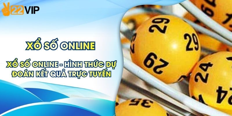 Xổ Số Online - Hình Thức Dự Đoán Kết Quả Trực Tuyến